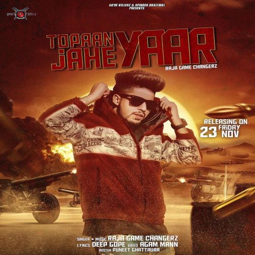 Topaan Jahe Yaar Raja Game Changerz mp3 song free download, Topaan Jahe Yaar Raja Game Changerz full album