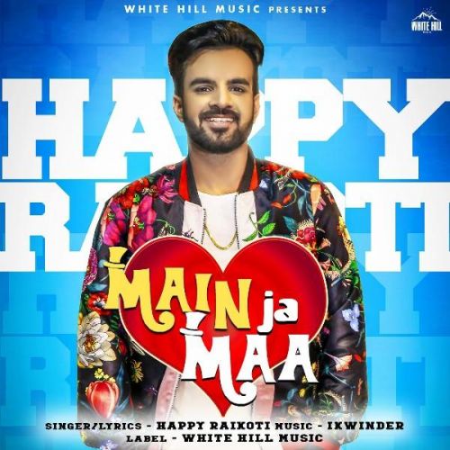 Main Ja Maa Happy Raikoti mp3 song free download, Main Ja Maa Happy Raikoti full album