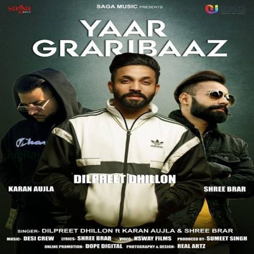 Yaar Graribaaz Dilpreet Dhillon, Karan Aujla, Shree Brar mp3 song free download, Yaar Graribaaz Dilpreet Dhillon, Karan Aujla, Shree Brar full album