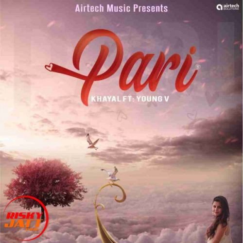 Pari hai Young V, Khyaal mp3 song free download, Pari hai Young V, Khyaal full album