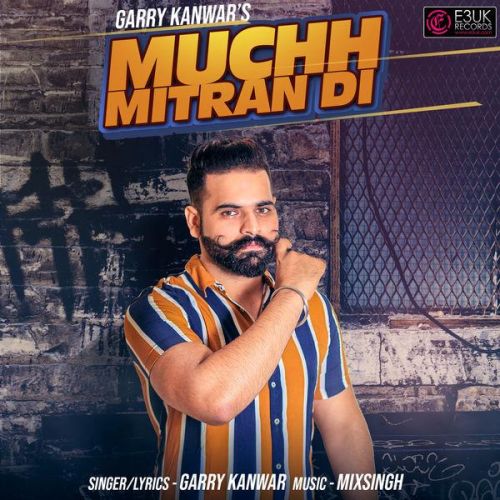 Muchh Mitran Di Garry Kanwar mp3 song free download, Muchh Mitran Di Garry Kanwar full album