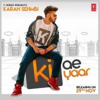 Ki Ae Yaar Karan Sehmbi mp3 song free download, Ki Ae Yaar Karan Sehmbi full album