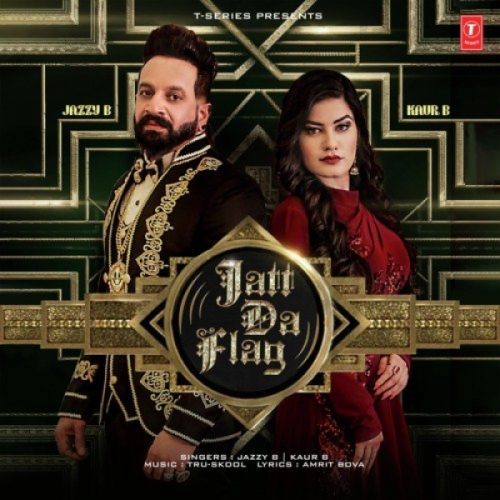 Jatt Da Flag Kaur B, Jazzy B mp3 song free download, Jatt Da Flag Kaur B, Jazzy B full album