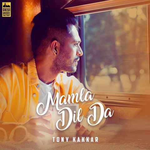 Mamla Dil Da Tony Kakkar mp3 song free download, Mamla Dil Da Tony Kakkar full album