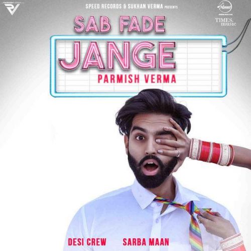 Sab Fade Jange Parmish Verma mp3 song free download, Sab Fade Jange Parmish Verma full album