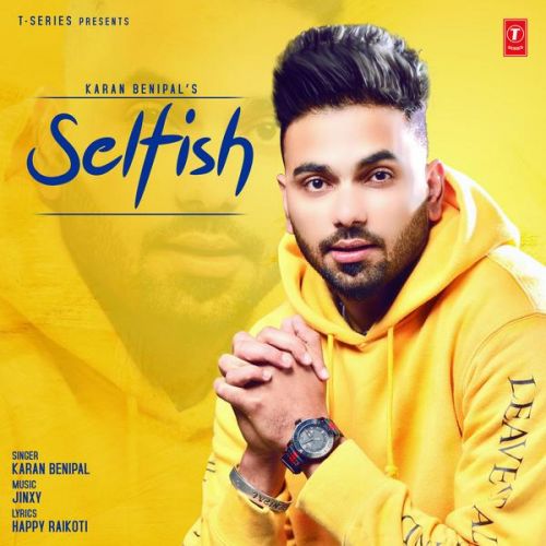 Selfish Karan Benipal mp3 song free download, Selfish Karan Benipal full album