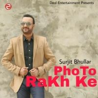 Photo Rakh Ke Surjit Bhullar mp3 song free download, Photo Rakh Ke Surjit Bhullar full album