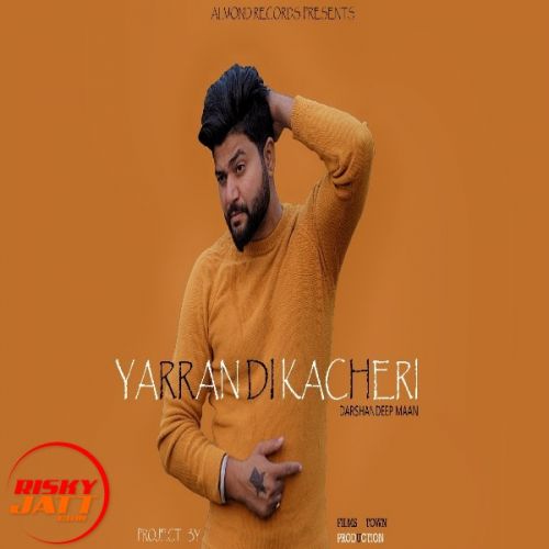 Yarran di kacheri Darshandeep Maan mp3 song free download, Yarran di kacheri Darshandeep Maan full album