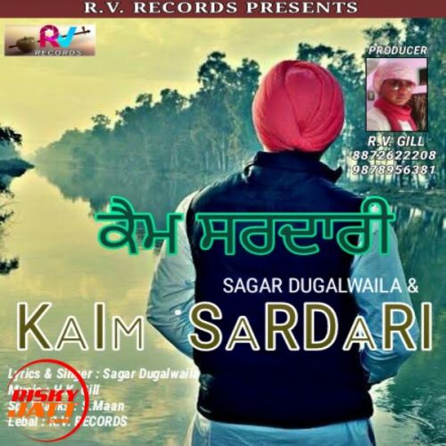 Kaim Sardari Sagar Dugalwaila mp3 song free download, Kaim Sardari Sagar Dugalwaila full album