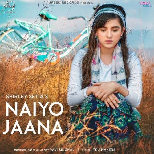 Nayio Jaana Shirley Setia mp3 song free download, Naiyo Jaana Shirley Setia full album