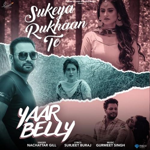 Sukeya Rukhaan Te (Yaar Belly) Nachhatar Gill mp3 song free download, Sukeya Rukhaan Te (Yaar Belly) Nachhatar Gill full album