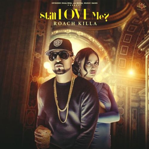Still Love Me Roach Killa mp3 song free download, Still Love Me Roach Killa full album