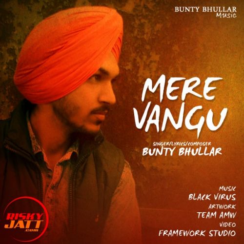 Mere Vangu Bunty Bhullar mp3 song free download, Mere Vangu Bunty Bhullar full album