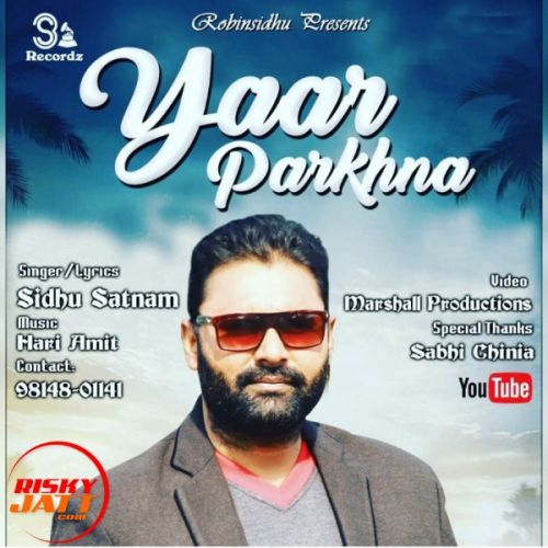 Yaar Parkhna Sidhu Satnam mp3 song free download, Yaar Parkhna Sidhu Satnam full album