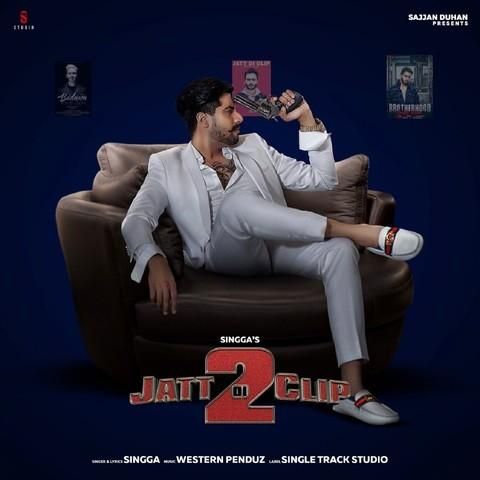 Jatt Di Clip 2 Singga mp3 song free download, Jatt Di Clip 2 Singga full album