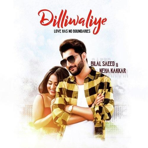 Dilliwaliye Bilal Saeed, Neha Kakkar mp3 song free download, Dilliwaliye Bilal Saeed, Neha Kakkar full album