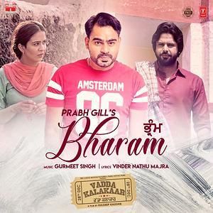 Bharam (Vadda Kalakaar) Prabh Gill mp3 song free download, Bharam (Vadda Kalakaar) Prabh Gill full album