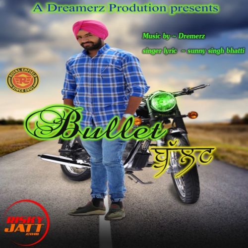 Bullet Sunny Singh Bhatti mp3 song free download, Bullet Sunny Singh Bhatti full album