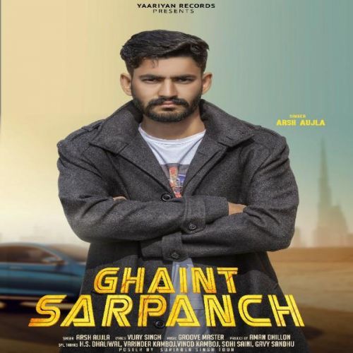 Ghaint Sarpanch Arsh Aujla mp3 song free download, Ghaint Sarpanch Arsh Aujla full album