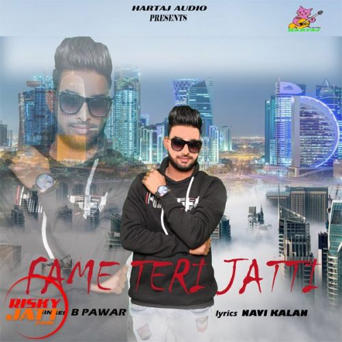 Fame Teri jatti B Pawar mp3 song free download, Fame Teri jatti B Pawar full album