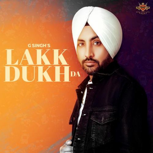 Lakk Dukh Da G Singh mp3 song free download, Lakk Dukh Da G Singh full album