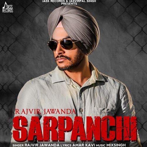 Sarpanchi Rajvir Jawanda mp3 song free download, Sarpanchi Rajvir Jawanda full album