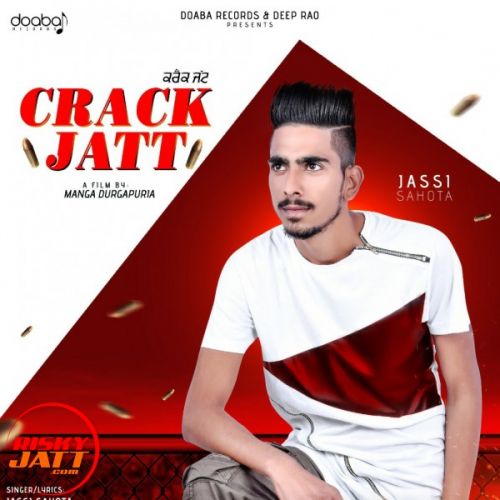 Crack Jatt Jassi Sahota mp3 song free download, Crack Jatt Jassi Sahota full album