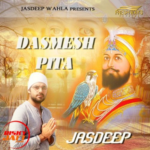 Dashmesh Pita Jasdeep Wahla mp3 song free download, Dashmesh Pita Jasdeep Wahla full album