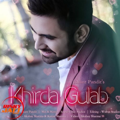 Khirda Gulab Ishant Pandit mp3 song free download, Khirda Gulab Ishant Pandit full album