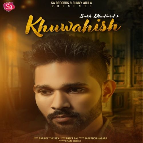 Khuwahish Sukh Dhaliwal mp3 song free download, Khuwahish Sukh Dhaliwal full album