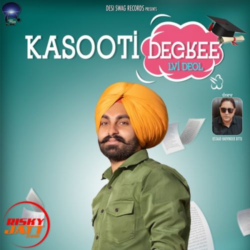 Kasooti Degree Lvi Deol mp3 song free download, Kasooti Degree Lvi Deol full album