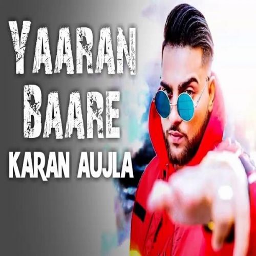 Yaaran Baare Karan Aujla mp3 song free download, Yaaran Baare Karan Aujla full album