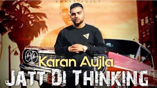 Jatt Di Thinking Karan Aujla mp3 song free download, Jatt Di Thinking Karan Aujla full album