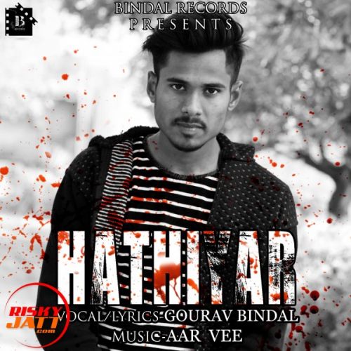 Hathiyar Gourav Bindal mp3 song free download, Hathiyar Gourav Bindal full album