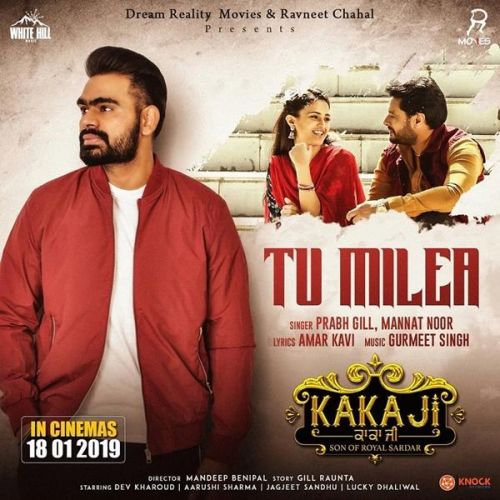 Tu Milea (Kaka Ji) Prabh Gill, Mannat Noor mp3 song free download, Tu Milea (Kaka Ji) Prabh Gill, Mannat Noor full album