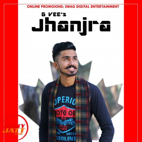 Jhanjra G Vee mp3 song free download, Jhanjra G Vee full album