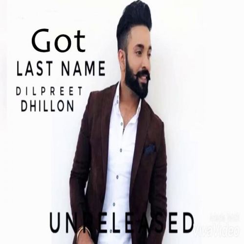 Got (Last Name) Dilpreet Dhillon mp3 song free download, Got (Last Name) Dilpreet Dhillon full album