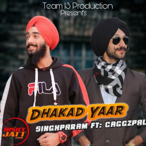 Dhakad yaar Singhparam, Gaggazpal mp3 song free download, Dhakad yaar Singhparam, Gaggazpal full album