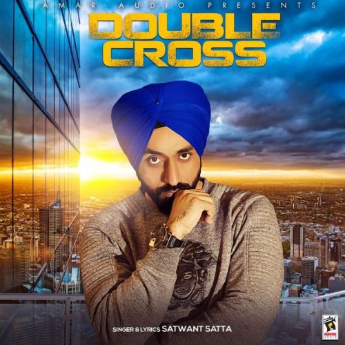 Double Cross Satwant Satta mp3 song free download, Double Cross Satwant Satta full album