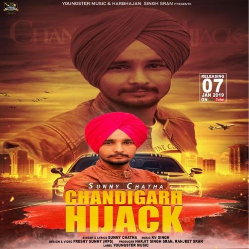 Chandigarh Hijack Sunny Chatha mp3 song free download, Chandigarh Hijack Sunny Chatha full album