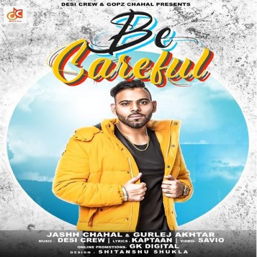 Be Careful Jashh Chahal, Gurlez Akhtar mp3 song free download, Be Careful Jashh Chahal, Gurlez Akhtar full album