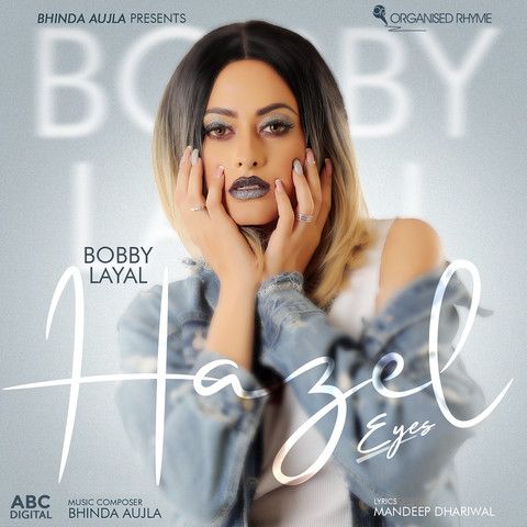 Hazel Eyes Bobby Layal mp3 song free download, Hazel Eyes Bobby Layal full album