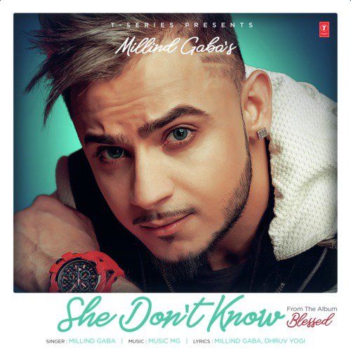 She Dont Know (Blessed) Millind Gaba mp3 song free download, She Dont Know (Blessed) Millind Gaba full album