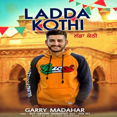 Ladda Kothi Garry Madahar mp3 song free download, Ladda Kothi Garry Madahar full album