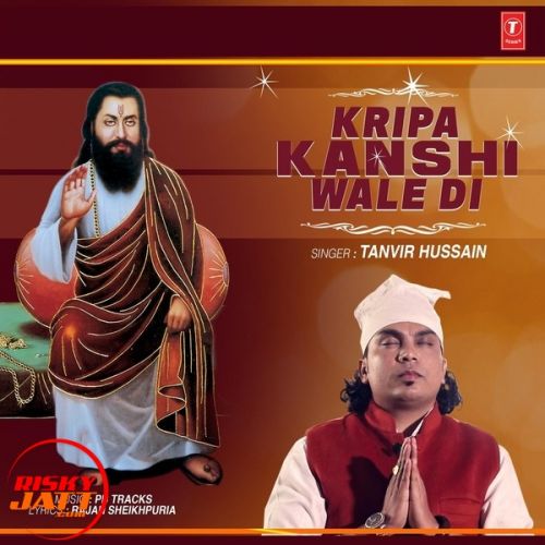 Kripa Kanshi Wale Di Tanvir Hussain mp3 song free download, Kripa Kanshi Wale Di Tanvir Hussain full album