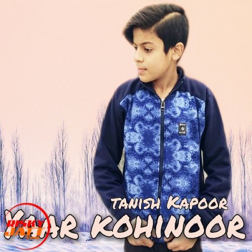 Yaar Kohinoor Tanish Kapoor mp3 song free download, Yaar Kohinoor Tanish Kapoor full album