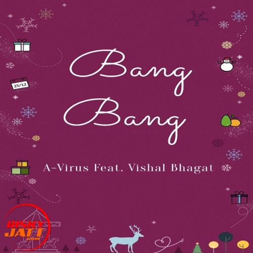 Bang Bang A-Virus, Vishal Bhagat mp3 song free download, Bang Bang A-Virus, Vishal Bhagat full album