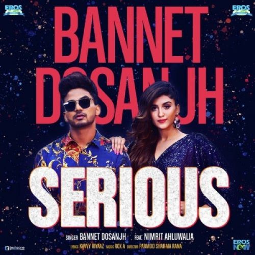 Serious Bannet Dosanjh, Nimrit Kaur Ahluwalia mp3 song free download, Serious Bannet Dosanjh, Nimrit Kaur Ahluwalia full album