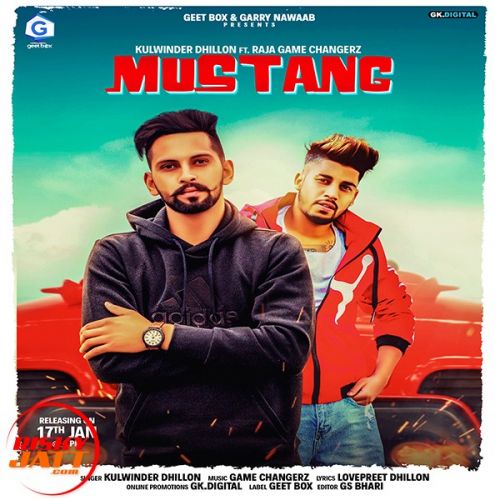 Mustang Kulwinder Dhillon, Raja Game Changerz mp3 song free download, Mustang Kulwinder Dhillon, Raja Game Changerz full album