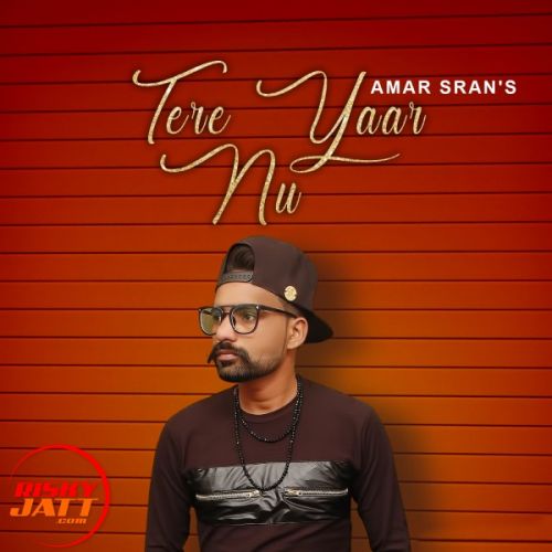 Tere yaar nu Amar Sran mp3 song free download, Tere yaar nu Amar Sran full album